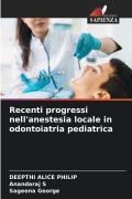 Cover-Bild zum Titel 'Recenti progressi nell'anestesia locale in odontoiatria pediatrica' von 'Deepthi Alice Philip, Anandaraj S, Sageena George'