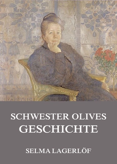 Schwester Olives Geschichte - Selma Lagerlöf