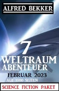 Cover-Bild zum Titel '7 Weltraum-Abenteuer Februar 2023 - Science Fiction Paket auf 1000 Seiten' von 'Alfred Bekker'
