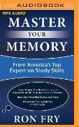 Master Your Memory: From America's Top Expert on Study Skills - Ron Fry