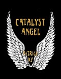 CATALYST ANGEL - Patrick Ky