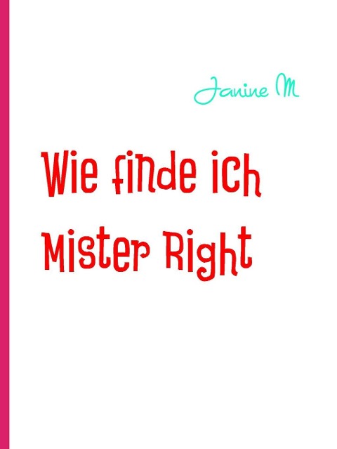 Wie finde ich Mister Right - Janine M