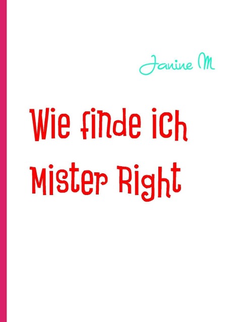 Wie finde ich Mister Right - Janine M