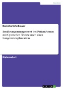 Cover-Bild zum Titel 'Ernährungsmanagement bei Patient/innen mit Cystischer Fibrose nach einer Lungentransplantation' von 'Kornelia Scheiblauer'