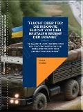 Cover-Bild zum Titel '"Flucht oder Tod: Die riskante Flucht vor dem brutalen Regime der Ukraine"' von 'Heinz Duthel'