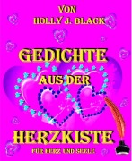 Cover-Bild zum Titel 'Gedichte aus der Herzkiste' von 'Holly J. Black'