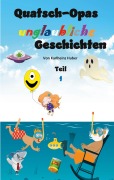 Cover-Bild zum Titel 'Quatsch-Opas unglaubliche Geschichten' von 'Karlheinz Huber'