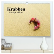Krabben. Lustige Aliens (hochwertiger Premium Wandkalender 2026 DIN A2 quer), Kunstdruck in Hochglanz - Elisabeth Stanzer