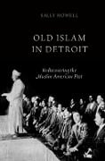 Cover-Bild zum Titel 'Old Islam in Detroit' von 'Sally Howell'