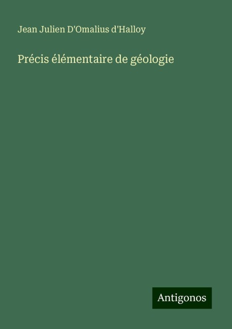 Précis élémentaire de géologie - Jean Julien D'Omalius D'Halloy