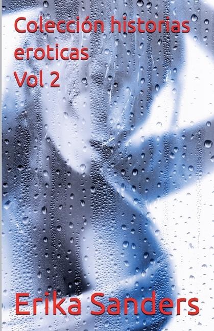 Colección Historias Eróticas Vol. 2 - Erika Sanders
