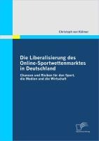 Die Liberalisierung des Online-Sportwettenmarktes in Deutschland - Christoph von Külmer