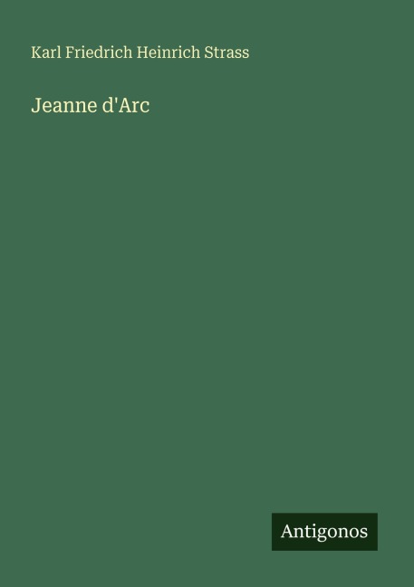 Jeanne d'Arc - Karl Friedrich Heinrich Strass