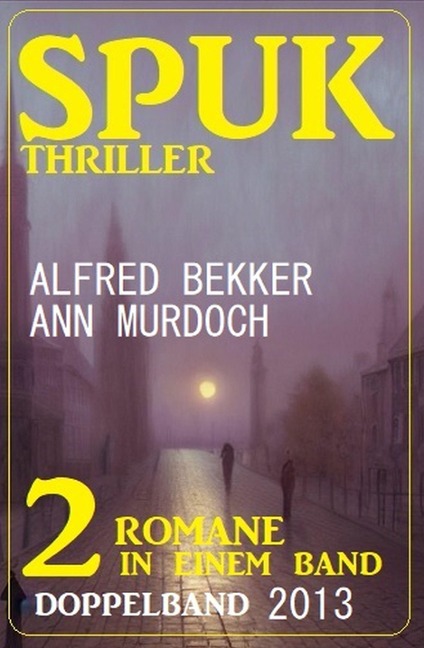 Spuk Thriller Doppelband 2013 - Ann Murdoch, Alfred Bekker