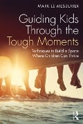 Cover-Bild zum Titel 'Guiding Kids Through the Tough Moments' von 'Mark Le Messurier'