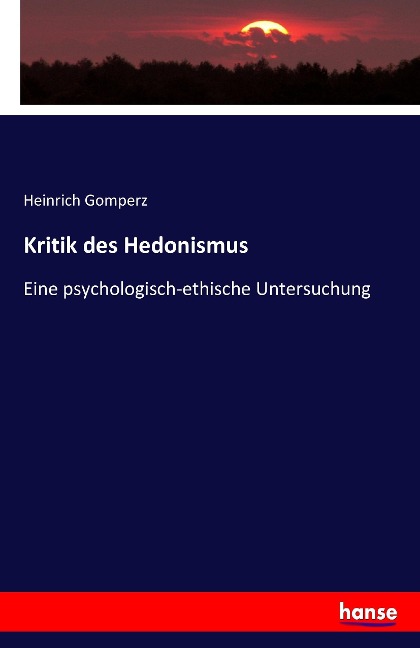 Kritik des Hedonismus - Heinrich Gomperz