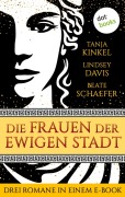 Cover-Bild zum Titel 'Die Frauen der Ewigen Stadt' von 'Tanja Kinkel, Beate Schaefer, Lindsey Davis'