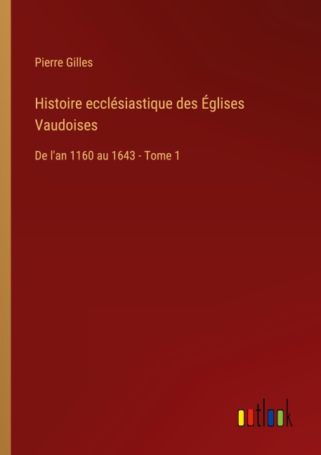 Histoire ecclésiastique des Églises Vaudoises - Pierre Gilles