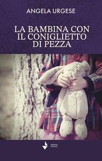 La bambina con il coniglietto di pezza - Angela Urgese