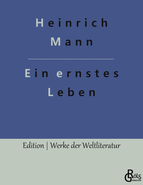 Ein ernstes Leben - Heinrich Mann