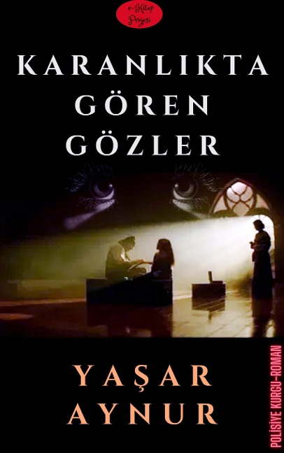 Karanlikta Gören Gözler - Yasar Aynur