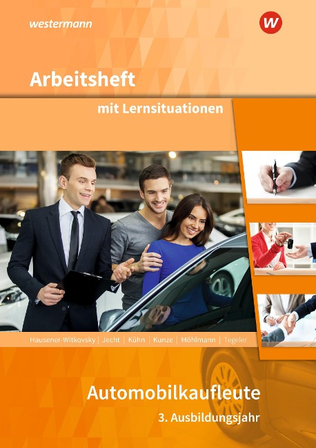 Automobilkaufleute. 3. Ausbildungsjahr: Arbeitsheft mit Lernsituationen - Gerhard Kühn, Hans Jecht, Peter Limpke, Peter Möhlmann, Marcel Kunze