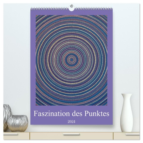 Faszination des Punktes (hochwertiger Premium Wandkalender 2024 DIN A2 hoch), Kunstdruck in Hochglanz - Kerstin Waitschull