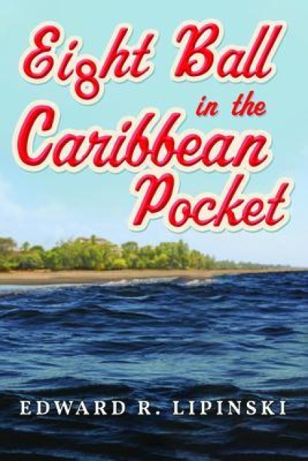 Eight Ball in the Caribbean Pocket - Edward Lipinski