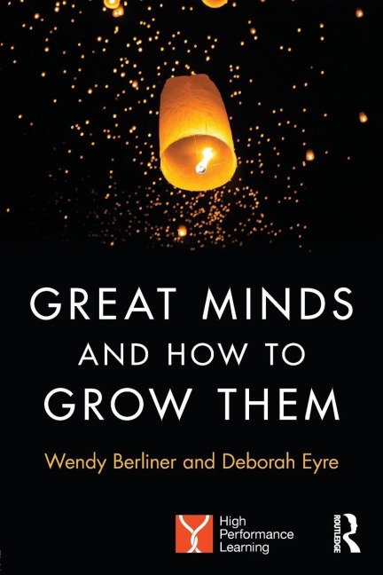 Great Minds and How to Grow Them - Wendy Berliner, Deborah Eyre