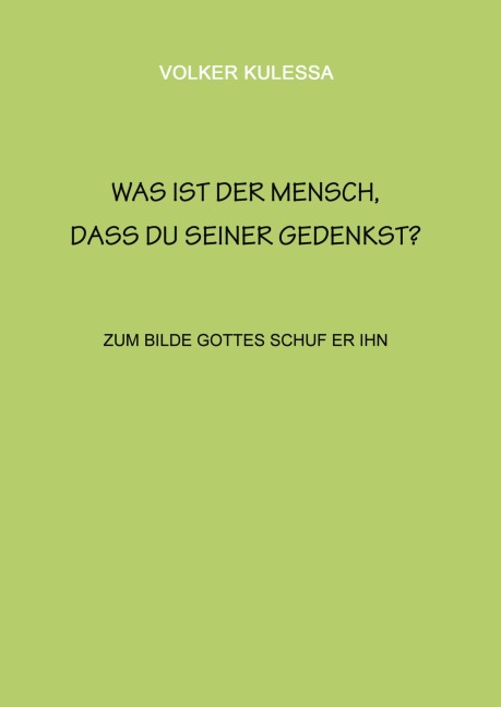 Was ist der Mensch, dass du seiner gedenkst? - Volker Kulessa