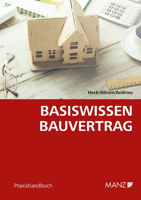 Basiswissen Bauvertrag - Markus Allram, Lukas Andrieu, Detlef Heck