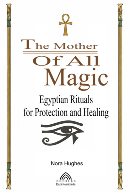 The Mother Of All Magic - Nora Hughes/ Luiz Santos
