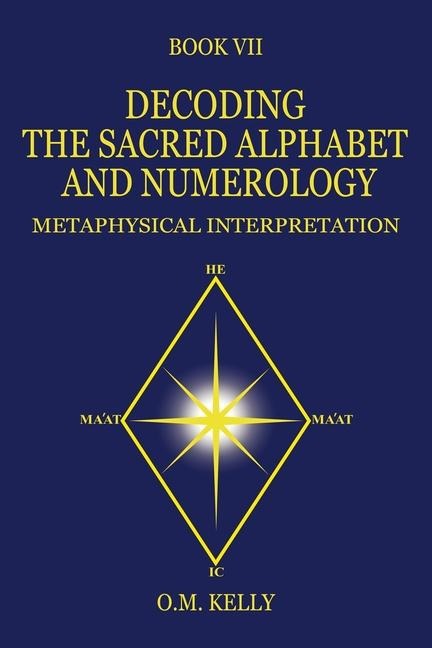 Decoding the Sacred Alphabet and Numerology - O M Kelly