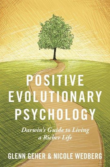 Positive Evolutionary Psychology - Glenn Geher, Nicole Wedberg