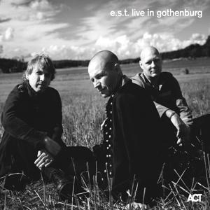 e.s.t.live in Gothenburg - E. S. T. -Esbjörn Svensson Trio