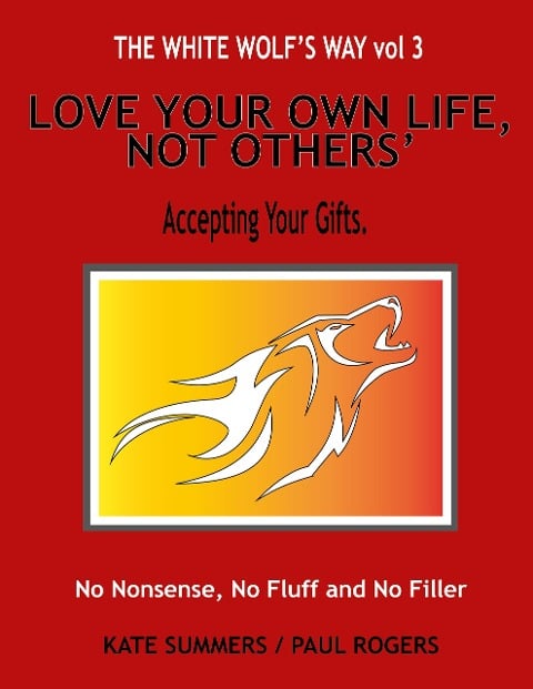 Love Your Own Life, Not Others (The White Wolf's Way, #3) - Kate Summers, Paul Rogers