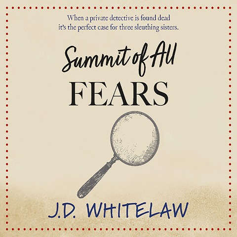 Summit of all Fears - J. D. Whitelaw