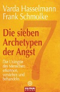 Die sieben Archetypen der Angst - Varda Hasselmann, Frank Schmolke