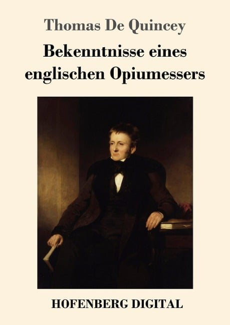 Bekenntnisse eines englischen Opiumessers - Thomas De Quincey