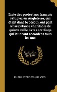 Cover-Bild zum Titel 'Liste des protestans françois refugiez en Angleterre, qui étant dans le besoin, ont part a l'assistance charitable de quinze mille livres sterlings qui leur sont accordées tous les ans' von 'Multiple Contributors'