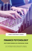 Cover-Bild zum Titel 'Finance Psychology: How To Begin Thinking Like A Professional Trader' von 'Forex Investment Lounge'