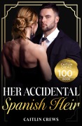 Cover-Bild zum Titel 'Her Accidental Spanish Heir' von 'Caitlin Crews'