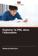 Cover-Bild zum Titel 'Explorer la PNL dans l'éducation' von 'Dheeraj Mehrotra'