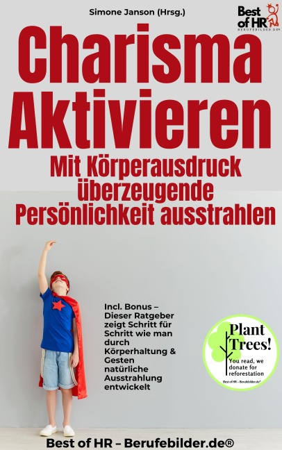 Charisma aktivieren - Mit Körperausdruck überzeugende Persönlichkeit ausstrahlen - Simone Janson