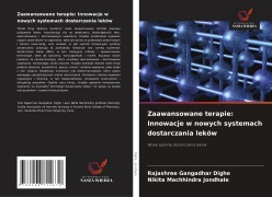 Cover-Bild zum Titel 'Zaawansowane terapie: Innowacje w nowych systemach dostarczania leków' von 'Rajashree Gangadhar Dighe, Nikita Machhindra Jondhale'