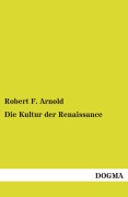 Cover-Bild zum Titel 'Die Kultur der Renaissance' von 'Robert F. Arnold'