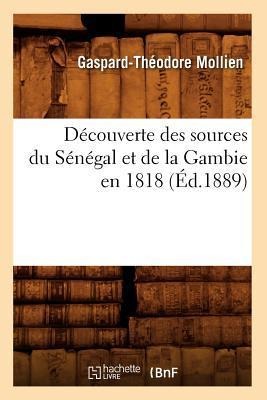Découverte Des Sources Du Sénégal Et de la Gambie En 1818 (Éd.1889) - Gaspard-Théodore Mollien