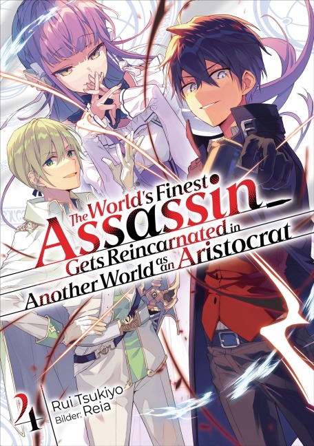 The World's Finest Assassin Gets Reincarnated in Another World as an Aristocrat (Light Novel): Band 4 - Rui Tsukiyo