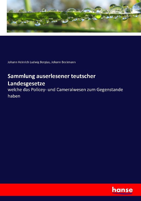 Sammlung auserlesener teutscher Landesgesetze - Johann Heinrich Ludwig Bergius, Johann Beckmann