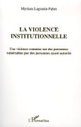 La violence institutionnelle - Lagraula fabre myriam